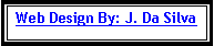 Text Box: Web Design By: J. Da Silva